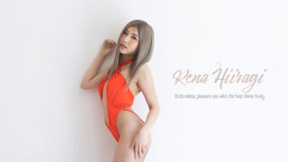 Rena Hiiragi – Bottomless pleasure sex with the best divine body