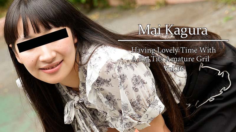 Mai Kagura – Having Lovely Time With A Big Tits Amature Gril Vol.16